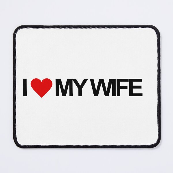 Item preview, I LOVE MY WIFE designed and sold by TheBestMemePage.