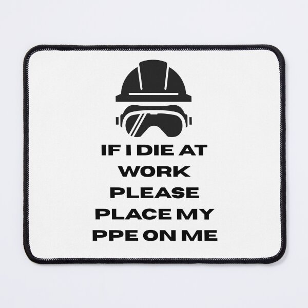 Item preview, If I Die at Work Please Place My PPE On Me designed and sold by JI-PIXEL-PLACE.