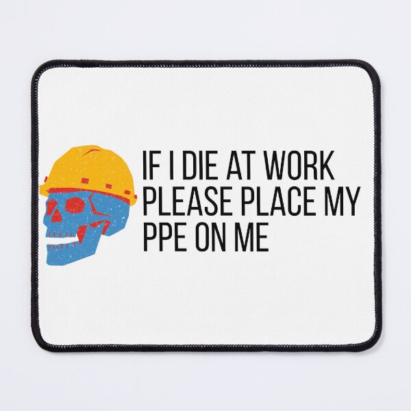 Item preview, If I Die at Work Please Place My PPE On Me designed and sold by 9morethan9®.