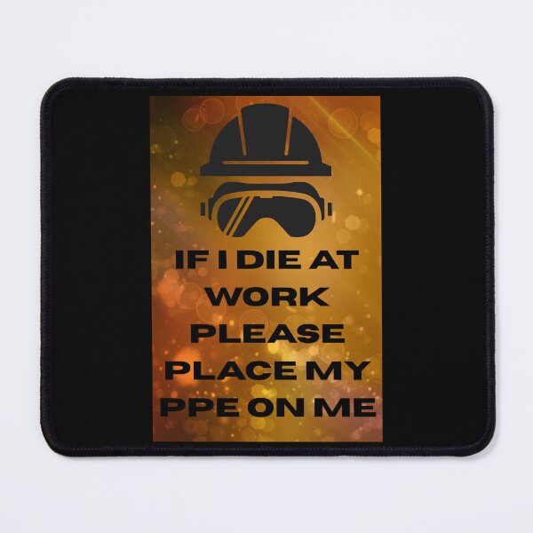 Item preview, If I Die at Work Please Place My PPE On Me designed and sold by JI-PIXEL-PLACE.