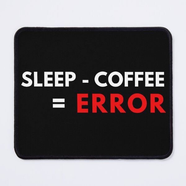 Item preview, Sleep Minus Coffee Equals Error designed and sold by Pi-Magic.