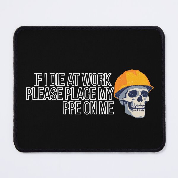 Item preview, If I Die at Work Please Place My PPE On Me designed and sold by 9morethan9®.