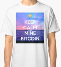 Keep Calm And Mine Bitcoin Classic T-Shirt