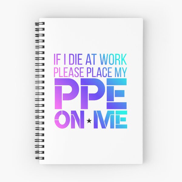 Item preview, If I Die at Work Please Place My PPE On Me designed and sold by 9morethan9®.