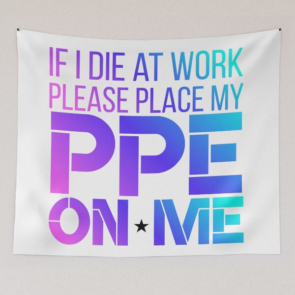 Item preview, If I Die at Work Please Place My PPE On Me designed and sold by 9morethan9®.