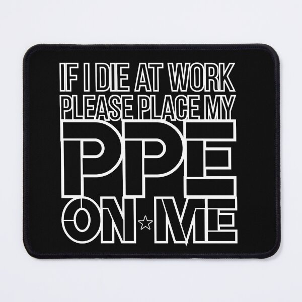 Item preview, If I Die at Work Please Place My PPE On Me designed and sold by 9morethan9®.