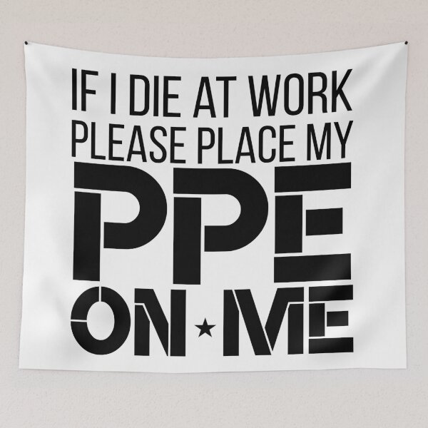 Item preview, If I Die at Work Please Place My PPE On Me designed and sold by 9morethan9®.