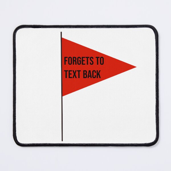Item preview, Red Flag: Forgets to Text Back designed and sold by RuthandRose.