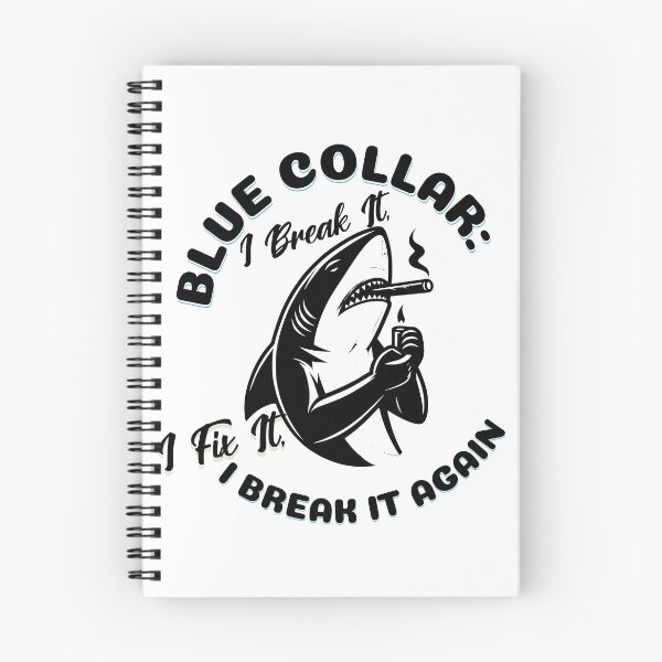 Item preview, Blue Collar " I break it, I fix it, I break it again" designed and sold by AFTERFIVECO.