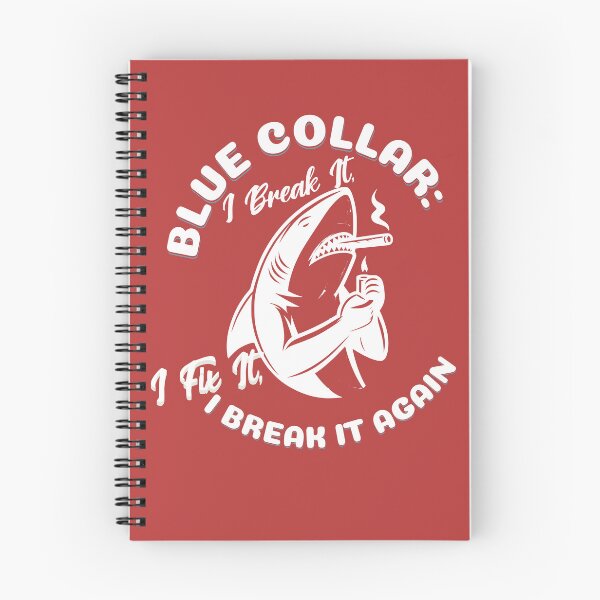 Item preview, Blue Collar "I break it, I fix it,I break it again" designed and sold by AFTERFIVECO.
