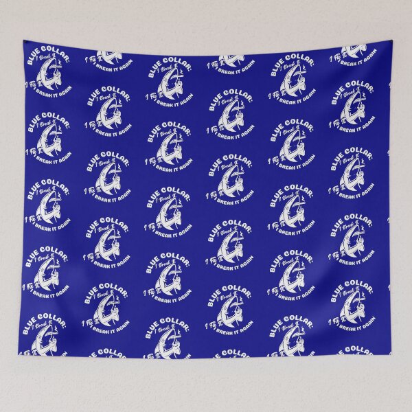 Item preview, Blue Collar "I break it, I fix it,I break it again" designed and sold by AFTERFIVECO.