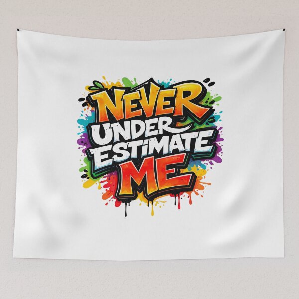 Item preview, Never Underestimate Me – Bold Graffiti Statement designed and sold by TEEVOLT8.