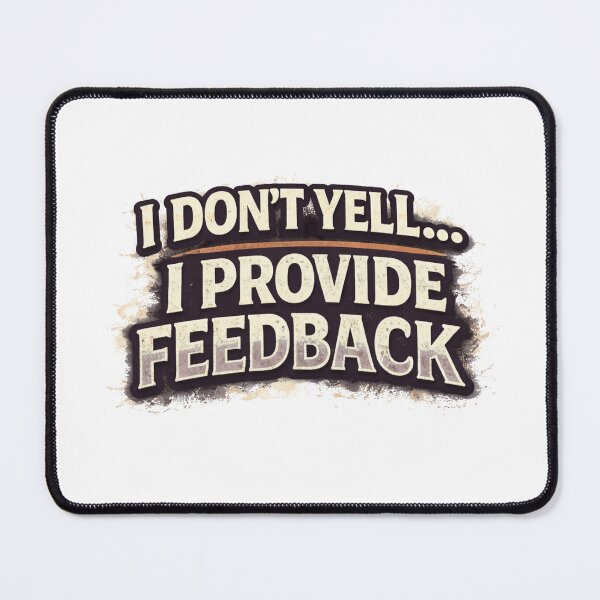 Item preview, I Don't Yell...I Provide Feedback designed and sold by LoomLineCo.