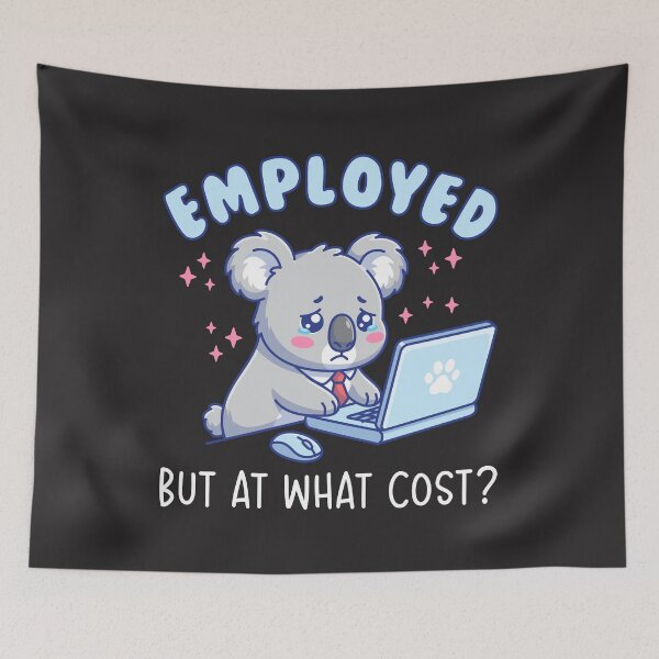 Item preview, Employed But At What Cost - Funny Office Work Humor Koala designed and sold by Brogress Project.