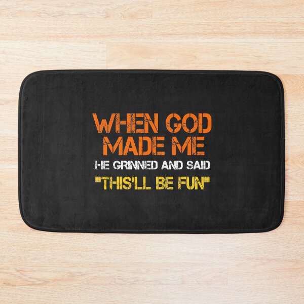 Item preview, When God Made Me He Grinned and Said Funny Sarcastic Saying  designed and sold by FrankIsabel.