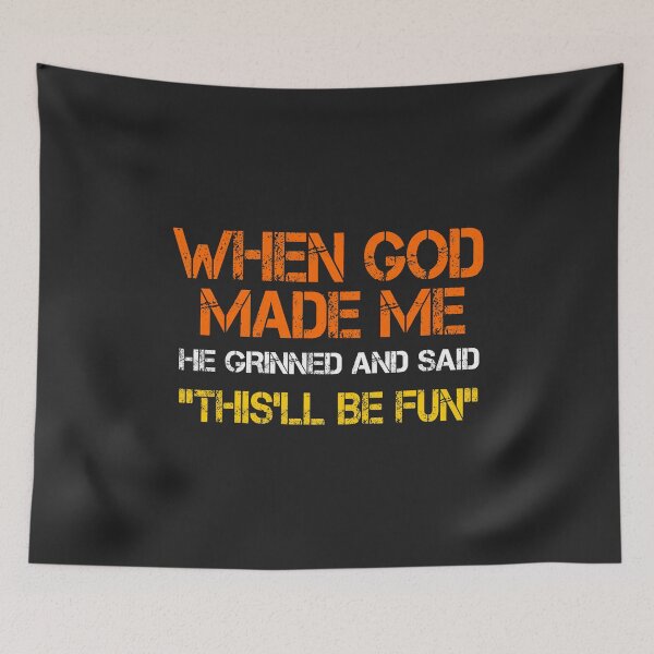 Item preview, When God Made Me He Grinned and Said Funny Sarcastic Saying  designed and sold by FrankIsabel.