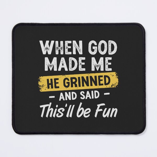 Item preview, When God Made Me He Grinned and Said This Will Be Fun  designed and sold by FrankIsabel.