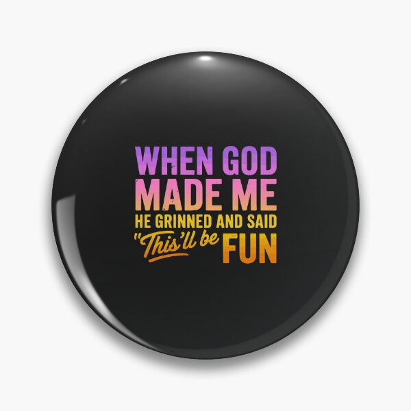 Item preview, When God Made Me He Grinned and Said Funny Sarcastic Saying designed and sold by FrankIsabel.