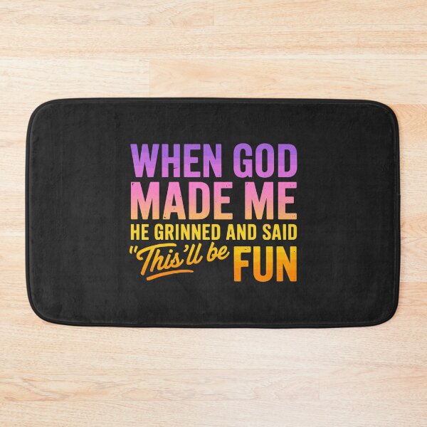 Item preview, When God Made Me He Grinned and Said Funny Sarcastic Saying  designed and sold by FrankIsabel.