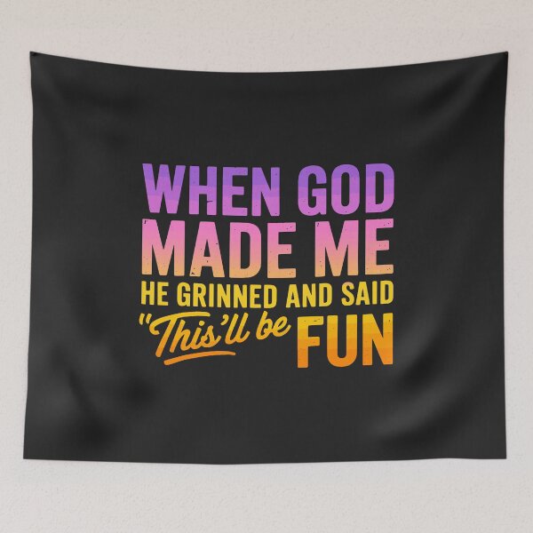 Item preview, When God Made Me He Grinned and Said Funny Sarcastic Saying  designed and sold by FrankIsabel.