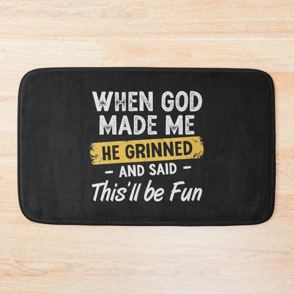 Item preview, When God Made Me He Grinned and Said Funny Sarcastic Saying  designed and sold by FrankIsabel.