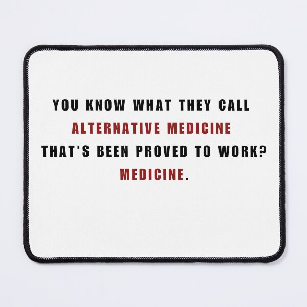 Item preview, Alternative Medicine That Works (Spoiler: It's just Medicine) designed and sold by fishfishjelly.