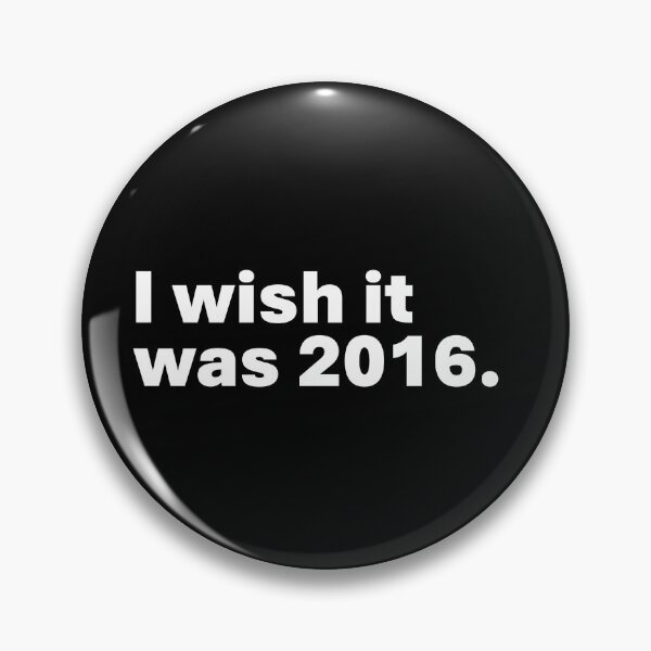Item preview, I wish it was 2016. designed and sold by RandomImages.exe.