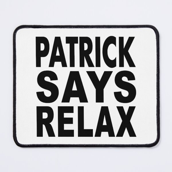 Item preview, Patrick Says Relax designed and sold by Normbot2000.