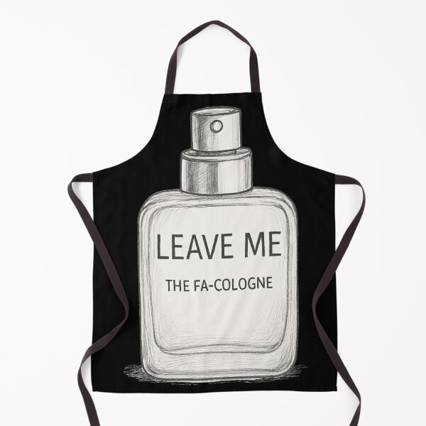 Item preview, Leave me the FA-Cologne designed and sold by Juzzy72.