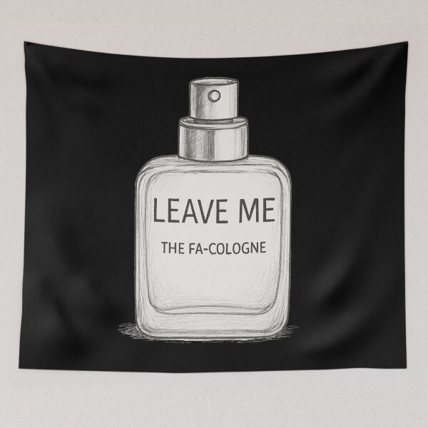 Item preview, Leave me the FA-Cologne designed and sold by Juzzy72.