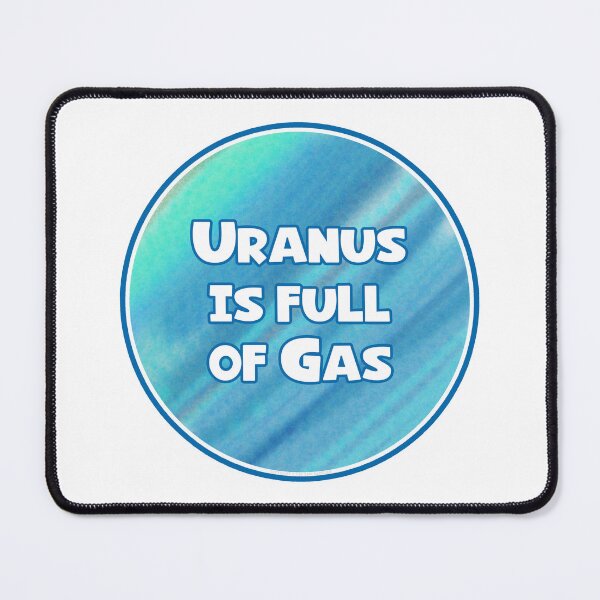 Item preview, Uranus Is Full Of Gas designed and sold by Normbot2000.