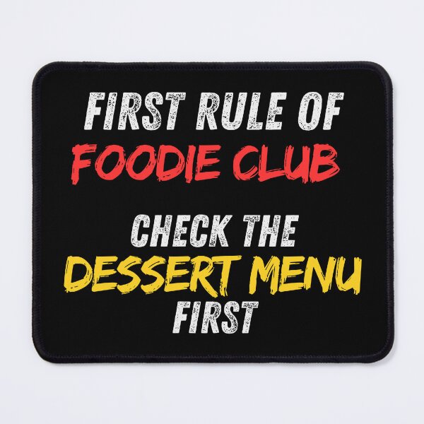 Item preview, First Rule of Foodie Club – Always Check the Dessert Menu | Funny Food Quote Design designed and sold by RocknRollMunkey.