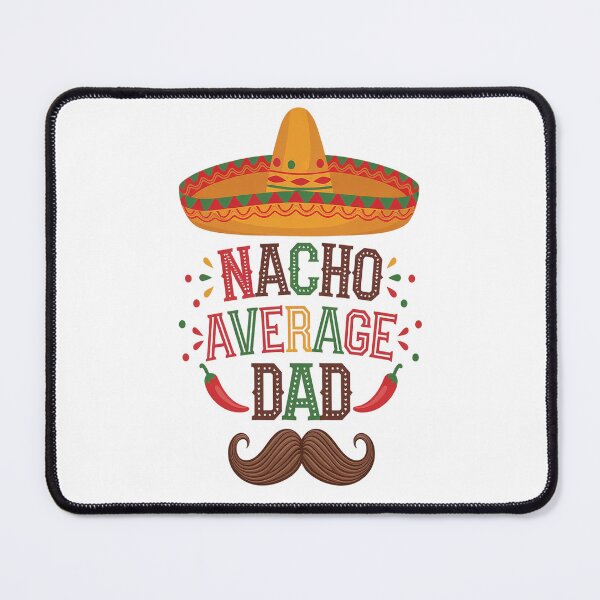 Item preview, Nacho Average Dad Mexican Daddy Cinco de Mayo Father Fiesta designed and sold by catsdothingz.