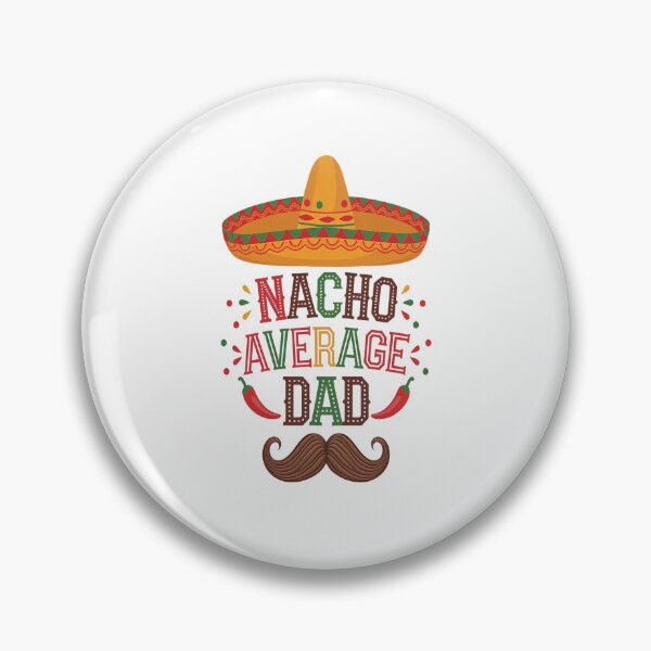 Item preview, Nacho Average Dad Mexican Daddy Cinco de Mayo Father Fiesta designed and sold by catsdothingz.