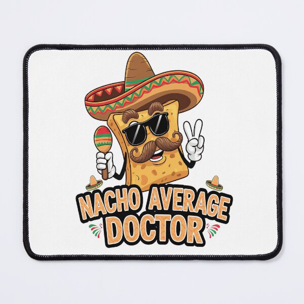 Item preview, Nacho Average Doctor Funny Doctor Cinco De Mayo designed and sold by catsdothingz.