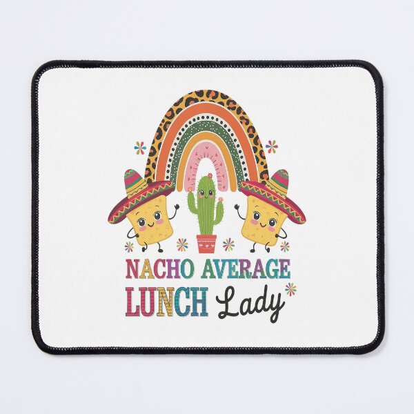 Item preview, Nacho Average Lunch Lady Cinco De Mayo Mexico Fiesta Rainbow  designed and sold by catsdothingz.