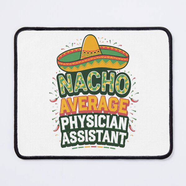 Item preview, Nacho Average Physician Assistant Fun Gift Cinco De Mayo designed and sold by catsdothingz.