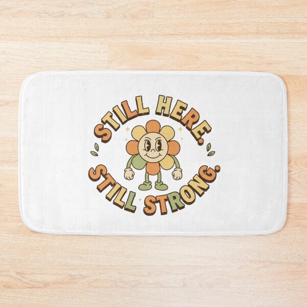 Item preview, Still Here Still Strong Cancer Warrior Quote designed and sold by DIRTYSKETCHH.