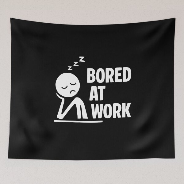 Item preview, Bored at Work designed and sold by NQArtist.