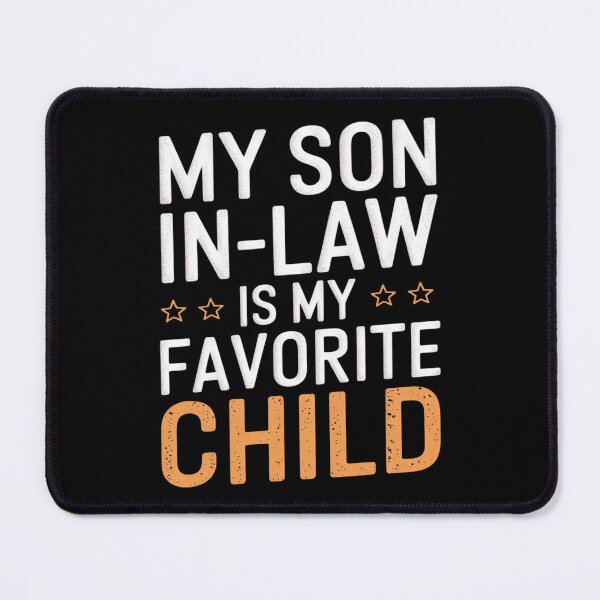Item preview, My Son In Law Is My Favorite Child Fathers Day Men4  designed and sold by AquaKiev.