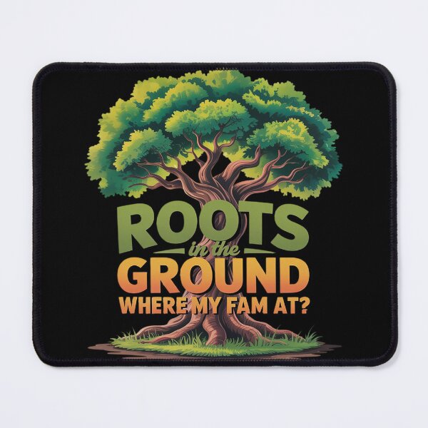 Item preview, Roots in the ground Where my fam at designed and sold by Tatianamiobi.