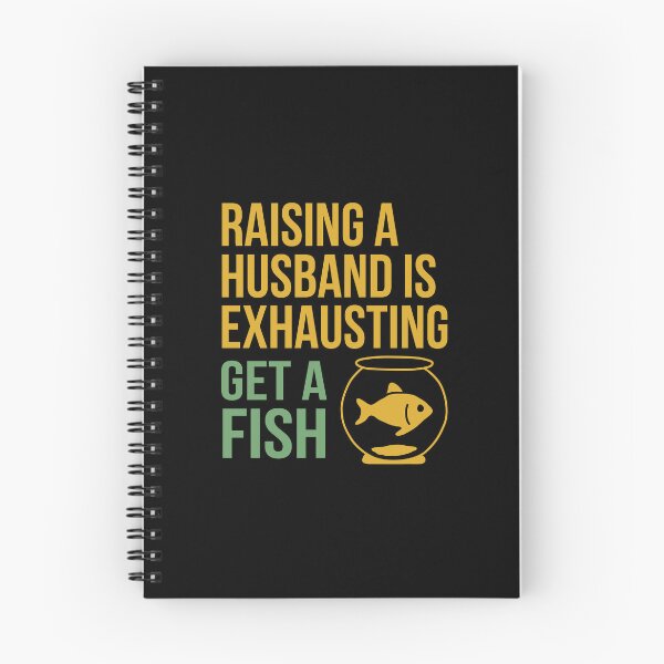 Item preview, Raising a Husband Is Exhausting Get a Fish designed and sold by NQArtist.