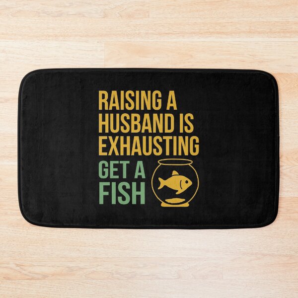 Item preview, Raising a Husband Is Exhausting Get a Fish designed and sold by NQArtist.