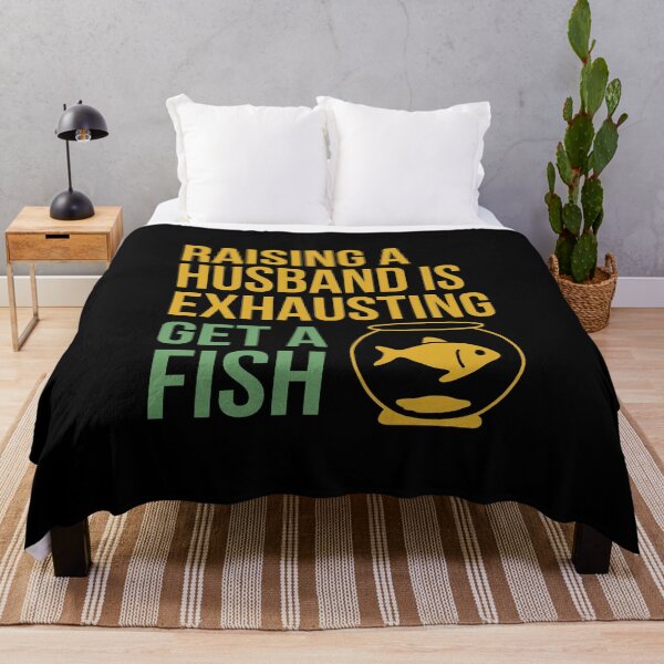 Item preview, Raising a Husband Is Exhausting Get a Fish designed and sold by NQArtist.