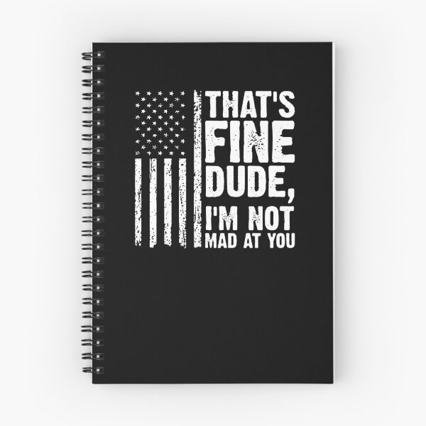 Item preview, THAT'S FINE DUDE, I'M NOT MAD AT YOU. designed and sold by tiffanytocampo.