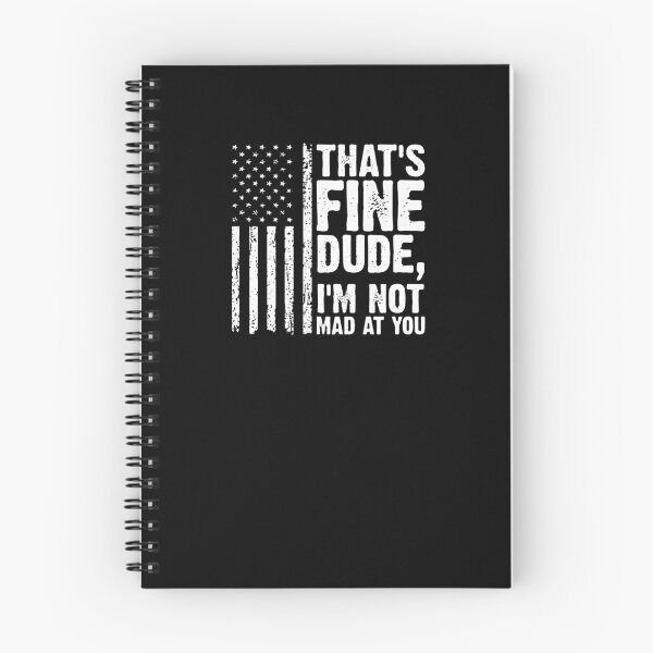 Item preview, THAT'S FINE DUDE, I'M NOT MAD AT YOU. designed and sold by cortneyreid.