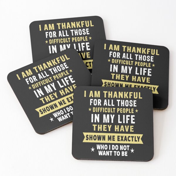 Item preview, I Am Thankful For All Those Difficult People In My Life. They Have Shown Me Exactly Who I Do Not Want To Be designed and sold by karmastore.