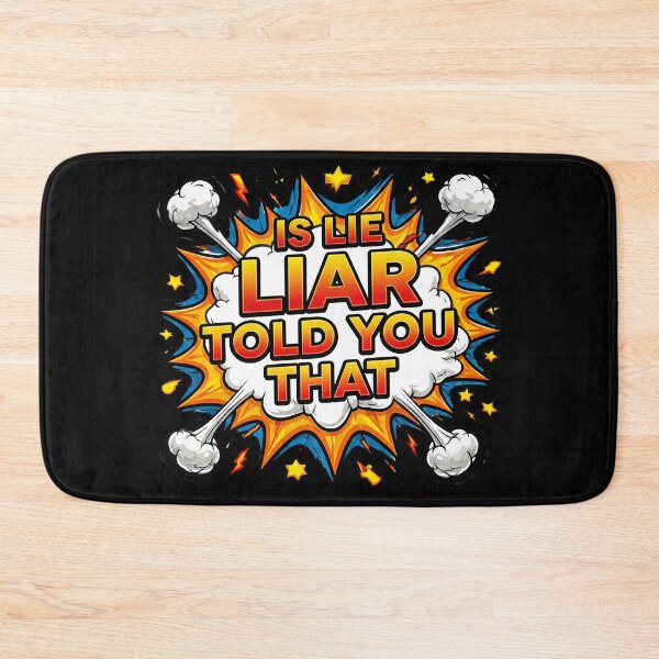 Item preview, Is Lie Liar Told You That – Funny Comic Quote Design designed and sold by montassir239.
