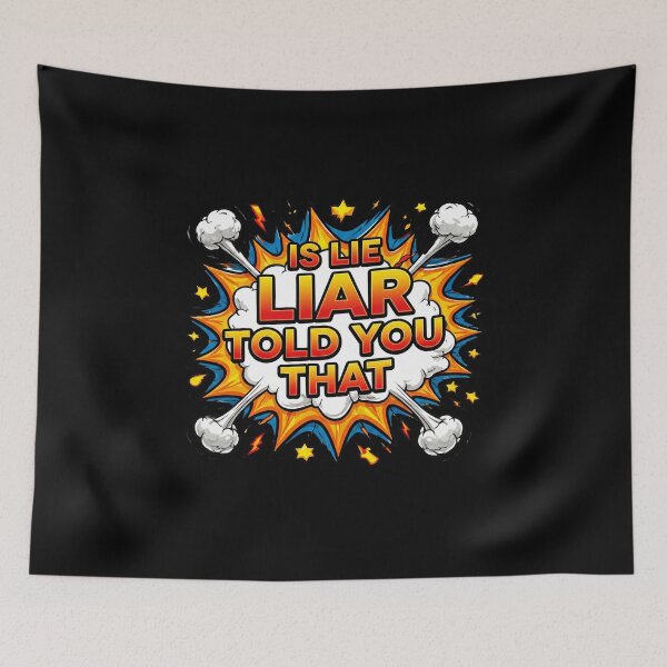Item preview, Is Lie Liar Told You That – Funny Comic Quote Design designed and sold by montassir239.