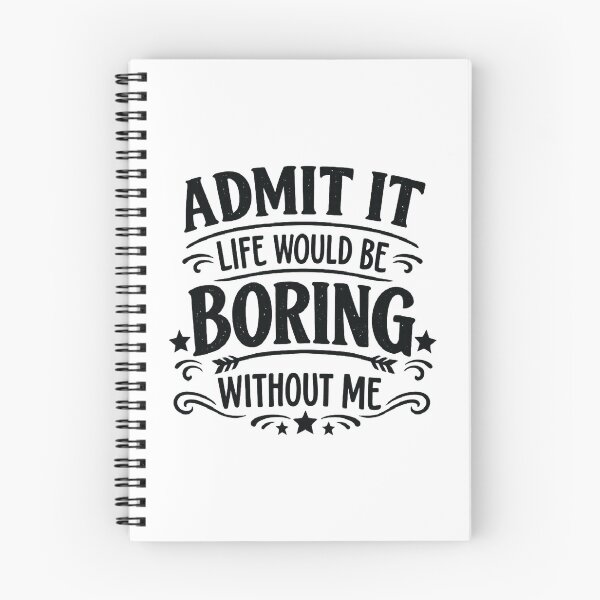 Item preview,  Admit It Life Would Be Boring Without Me,Funny Saying designed and sold by CloudyPress.